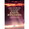 Und der Himmel tat sich auf - Jenseitsbotschaften: Die geistige Welt und das Leben nach dem Tode