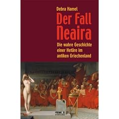 Der Fall Neaira. Die wahre Geschichte einer Het�re im antiken Griechenland