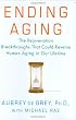 Ending Aging: The Rejuvenation Breakthroughs That Could Reverse Human Aging in Our Lifetime