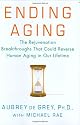 Ending Aging: The Rejuvenation Breakthroughs That Could Reverse Human Aging in Our Lifetime