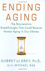 Ending Aging: The Rejuvenation Breakthroughs That Could Reverse Human Aging in Our Lifetime