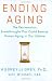 Ending Aging: The Rejuvenation Breakthroughs That Could Reverse Human Aging in Our Lifetime