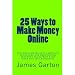 25 Ways to Make Money Online