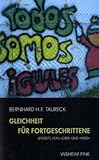 Gleichheit f�r Fortgeschrittene. Jenseits von ""Gier"" und ""Neid - Bernhard H.F. Taureck