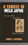 A Yankee in Meiji Japan: The Crusading Journalist Edward H. House