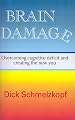 Brain-Damage: A Book About Overcoming Cognitive Deficit and Creating the New You