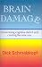 Brain-Damage: A Book About Overcoming Cognitive Deficit and Creating the New You