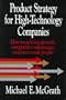 Product Strategy for High-Technology Companies: How to Achieve Growth, Competitive Advantage, and Increased Profits