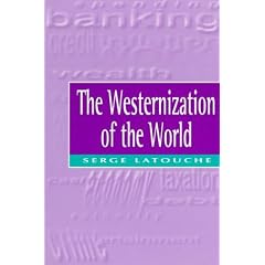 The Westernization of the World: Significance, Scope and Limits of the Drive Towards Global Uniformity