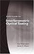 Field Guide to Interferometric Optical Testing (SPIE Field Guide Series Vol. FG10)