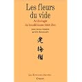 Les Fleurs du vide : Anthologie du bouddhisme s�t� zen