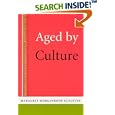 Aged by Culture by  Margaret Morganroth Gullette
