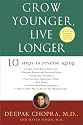 Grow Younger, Live Longer: Ten Steps to Reverse Aging