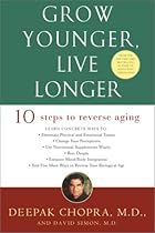 Grow Younger, Live Longer: Ten Steps to Reverse Aging Grow Younger, Live Longer: Ten Steps to Reverse Aging