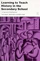Learning to Teach History in the Secondary School: A Companion to School Experience (Learning to Teach Subjects in the Secondary School)