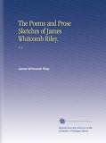 The Poems and Prose Sketches of James Whitcomb Riley.: V.  3