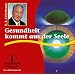 Gesundheit kommt aus der Seele. CD
