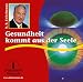  : Gesundheit kommt aus der Seele. CD
