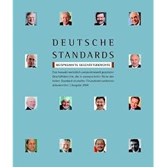 Deutsche Standards - Beispielhafte Gesch�ftsberichte: Eine Auswahl vorbildlich und professionell gestalteter  Gesch�ftsberichte, die in exemplarischer ... deutscher Finanzkommunikation dokumentieren