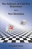The Fallacies of Cold War Deterrence and a New Direction