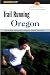 Trail Running Oregon: Northwest and Central Oregon's Classic Trail Runs