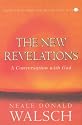The New Revelations: A Conversation with God (Conversations with God)