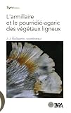 L armillaire et le pourridié-agaric des végétaux ligneux