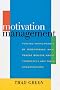 Motivation Management: Fueling Performance by Discovering What People Believe about Themselves and Their Organizations