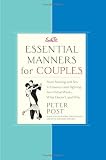 Essential Manners For Couples: From Snoring and Sex to Finances and Fighting Fair - What Works, What Doesn't, and Why