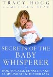 Secrets of the Baby Whisperer: How to Calm, Connect, and Communicate with Your Baby
