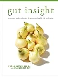 Gut Insight: Probiotics and Prebiotics for Digestive Health and Well-Being