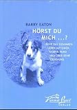 H�rst Du mich...?: �ber das Zusammenleben mit einem tauben Hund und �ber seine Erziehung