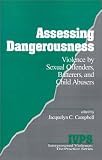 Assessing Dangerousness: Violence by Sexual Offenders, Batterers and Child Abusers (Interpersonal Violence: The Practice Series)