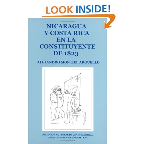 Nicaragua y Costa Riva en la Constituyente de 1823 Alejandro Montiel Arguello