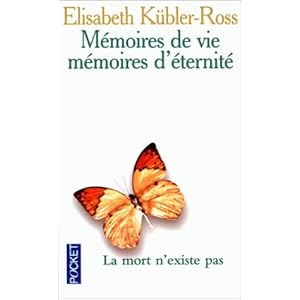 Mémoires de vie, mémoires d'éternité : La mort n'existe pas