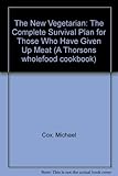 The new vegetarian : the complete survival plan for those who have given up meat