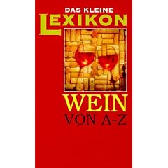 Das kleine Lexikon. Wein von A - Z