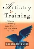 Review Business&Professional Publishing  / Artistry in Training: Thinking Differently About the Way You Help People to Learn