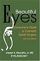 Beautiful Eyes: Consumer's Guide to Cosmetic Eyelid Surgery (Second Edition)