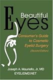 Beautiful Eyes: Consumer's Guide to Cosmetic Eyelid Surgery (Second Edition)