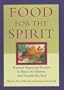 Food for the Spirit: Seasonal Vegetarian Recipes to Warm the Kitchen and Nourish the Soul