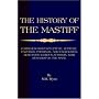 History of The Mastiff - Gathered From Sculpture, Pottery, Carvings, Paintings and Engravings; Also From Various Authors, With Remarks On Same (A Vintage ... Classic) (A Vintage Dog Books Breed Classic)