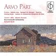 Arvo Part: Fratres; Tabula Rasa; Spiegel im Spiegel; Summa; Festina Lente; Cantus in memoriam Benjamin Britten