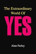 The Extraordinary World Of Yes