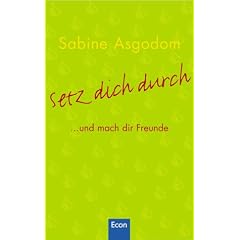 Setz Dich durch: ... und mach dir Freunde