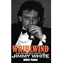 Whirlwind: The Incredible Story of Jimmy White