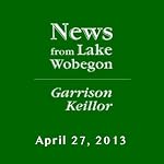 The News from Lake Wobegon from A Prairie Home Companion, April 27, 2013 | Garrison Keillor