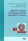 Produkt-Bild: Spiritualit&auml;t, Krankheit und Heilung - Bedeutung und Ausdrucksformen der Spiritualit&auml;t in der Medizin