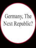 Germany, The Next Republic?