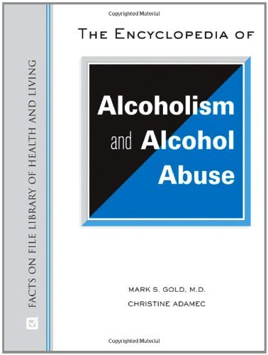 The Encyclopedia of Alcoholism and Alcohol Abuse (Facts on File Library of Health and Living)